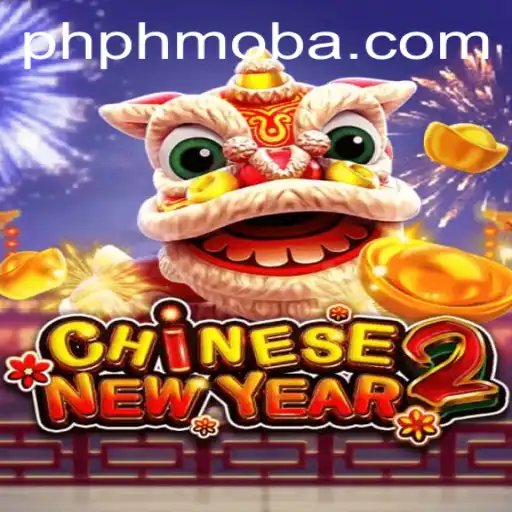 Explore the Vibrant World of CHINESENEWYEAR2: A Unique PHMOBA Experience